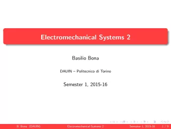 Electromechanical Systems 2  Basilio Bona  DAUIN  Politecnico di Torino  Semester 1, 2015-16  B.