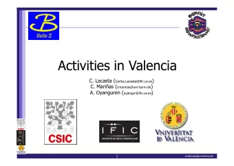 Activities in Valencia C. Lacasta ( Carlos.Lacasta@ific.uv.es ) C. Lacasta (