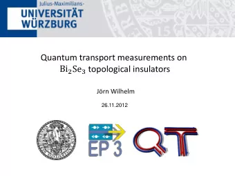 Quantum transport measurements on Bi 2 Se 3 topological insulators  Jrn Wilhelm  26.11.2012