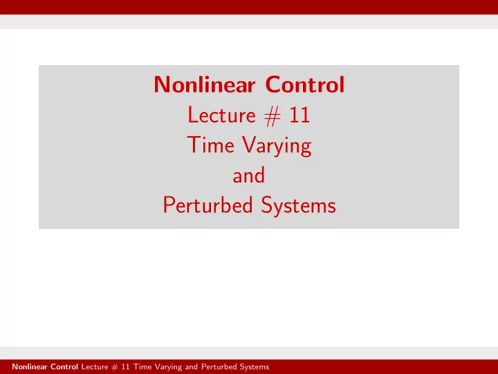 nonlinear control lecture 11 time varying and perturbed