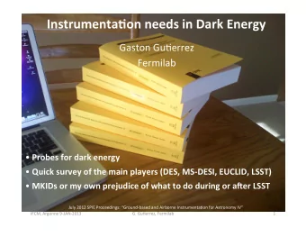 Instrumenta*on  needs  in  Dark  Energy    Gaston  Gu8errez    Fermilab