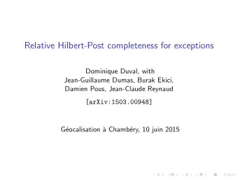 Relative Hilbert-Post completeness for exceptions  Dominique Duval, with  Jean-Guillaume Dumas,