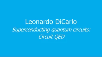 Leonardo DiCarlo  Leonardo DiCarlo  Superconducting quantum circuits:  Superconducting quantum