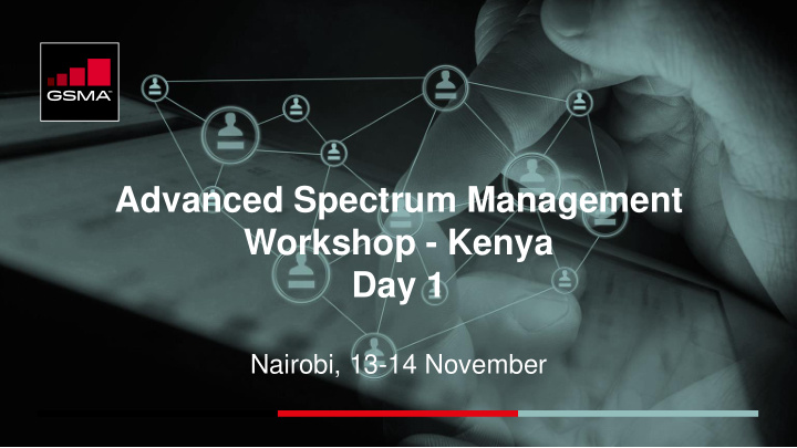 advanced spectrum management workshop kenya day 1