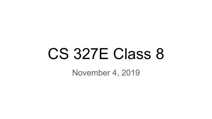 cs 327e class 8