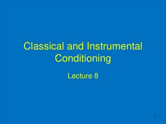 Classical and Instrumental  Conditioning  Lecture 8  1  Basic Procedure for  Classical Conditioning