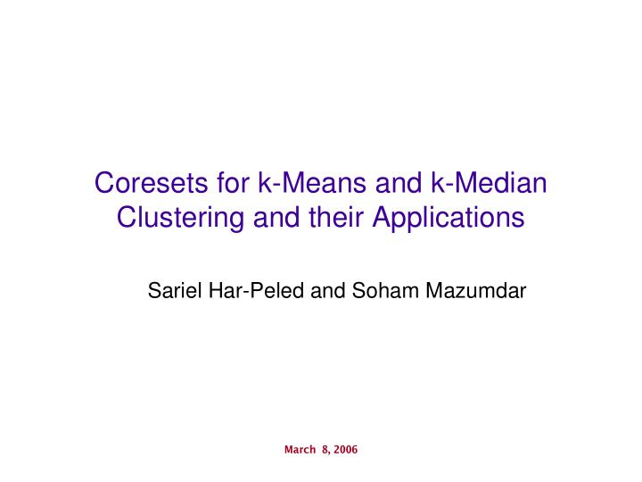 coresets for k means and k median clustering and their