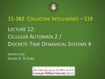 L ECTURE 12: C ELLULAR A UTOMATA 2 / D ISCRETE -T IME D YNAMICAL S YSTEMS 4 I NSTRUCTOR : G IANNI