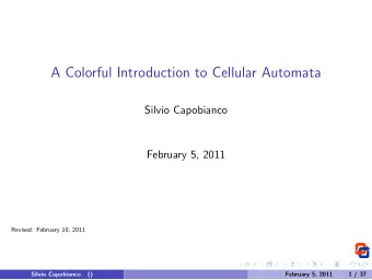 A Colorful Introduction to Cellular Automata  Silvio Capobianco  February 5, 2011  Revised:
