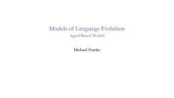 Models of Language Evolution  Agent-Based Models  Michael Franke  Introduction  Cellular Automata