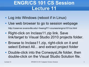 ENGR/CS 101 CS Session  Lecture 11  Log into Windows (reboot if in Linux)  Use web browser to