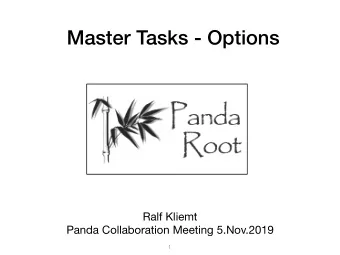 Master Tasks - Options Ralf Kliemt  Panda Collaboration Meeting 5.Nov.2019  1  MasterTasks -
