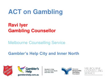 ACT on Gambling  Ravi Iyer  Gambling Counsellor  Melbourne Counselling Service Gamblers Help