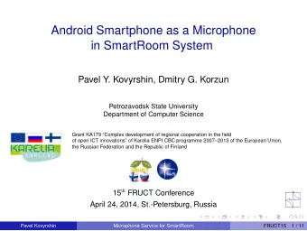 Android Smartphone as a Microphone  in SmartRoom System  Pavel Y. Kovyrshin, Dmitry G. Korzun