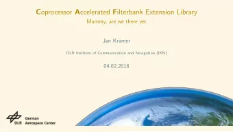 C oprocessor A ccelerated F ilterbank Extension Library  Mummy, are we there yet  Jan Kr  amer
