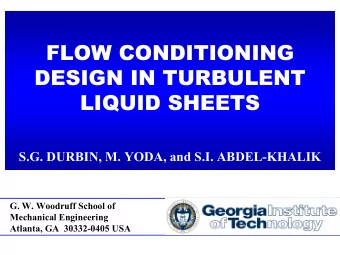 FLOW CONDITIONING  FLOW CONDITIONING  DESIGN IN TURBULENT  DESIGN IN TURBULENT  LIQUID SHEETS