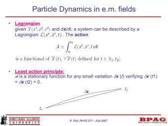 Particle Dynamics in e.m. fields    Lagrangian given                    and d x /dt, a system