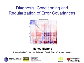 Regularization of Error Covariances Nancy Nichols *  Joanne Waller*, Jemima Tabeart*, Sarah Dance*,
