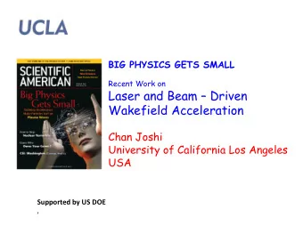 Laser and Beam  Driven  Wakefield Acceleration  Chan Joshi  University of California Los Angeles