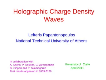 Holographic Charge Density  Waves  Lefteris Papantonopoulos  National Technical University of
