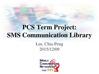 SMS Communication Library  Lee, Chia-Peng  2015/12/09  Outline  What can this lib do?
