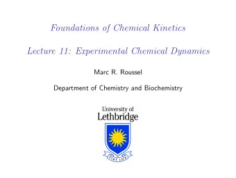 Foundations of Chemical Kinetics  Lecture 11: Experimental Chemical Dynamics  Marc R. Roussel