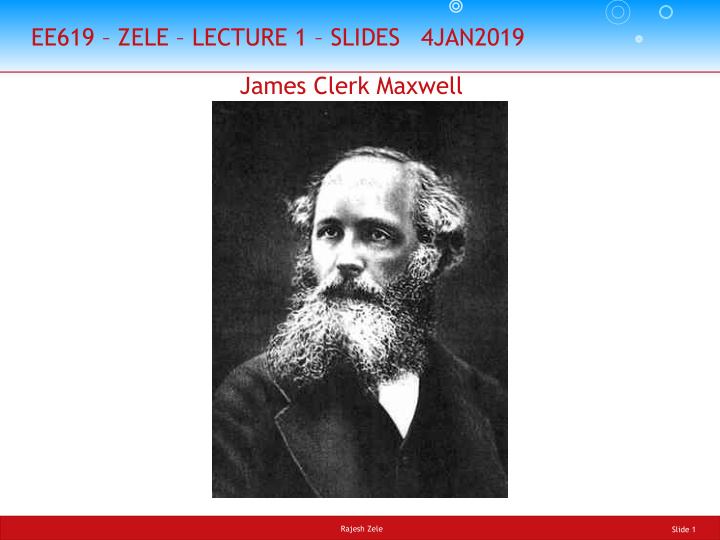 ee619 zele lecture 1 slides 4jan2019 james clerk maxwell