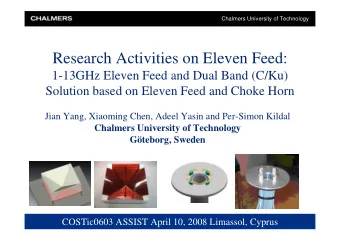 Research Activities on Eleven Feed:  1-13GHz Eleven Feed and Dual Band (C/Ku)  Solution based on