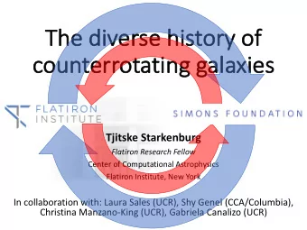 Th  The diverse histor  ory  y of  of  co  counterrotating galaxies  Tjitske Starkenburg  Flatiron