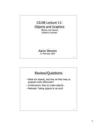 Review/Questions   What are objects, and how do they help us  program more effectively?