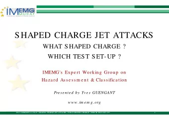 SHAPED CHARGE JET ATTACKS  WHAT SHAPED CHARGE ?  WHICH TEST SET-UP ?  IMEMG's Expe rt Working Group