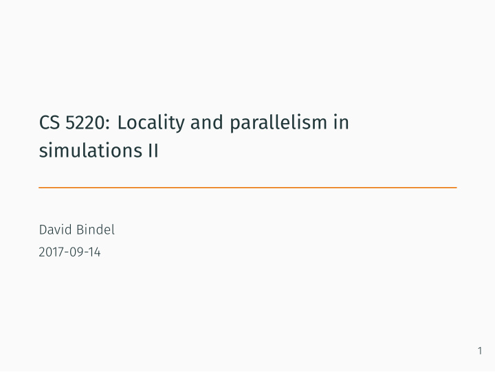 cs 5220 locality and parallelism in simulations ii
