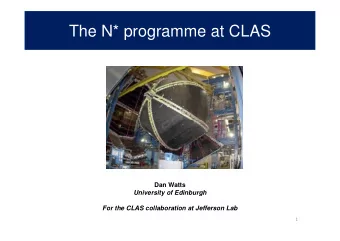 The N* programme at CLAS  Dan Watts  University of Edinburgh  For the CLAS collaboration at