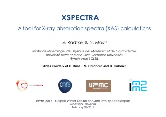 XSPECTRA  A tool for X-ray absorption spectra (XAS) calculations G. Radtke * &amp; N. Mas *,  *