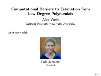 Computational Barriers to Estimation from  Low-Degree Polynomials  Alex Wein  Courant Institute,