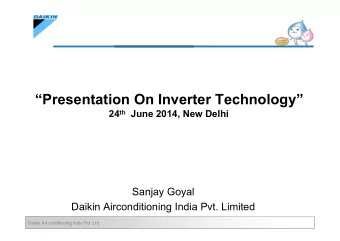 Presentation On Inverter Technology 24 th June 2014, New Delhi  Sanjay Goyal  Daikin