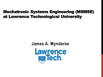 James A. Mynderse  This talk introduces Lawrence Tech, the  MSMSE curriculum, our program