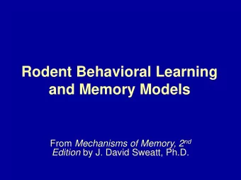 Rodent Behavioral Learning  and Memory Models From Mechanisms of Memory, 2 nd Edition by J. David