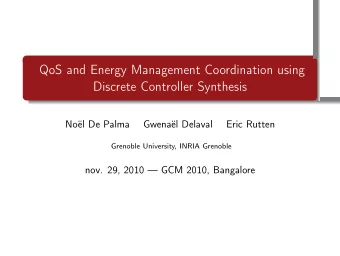 QoS and Energy Management Coordination using  Discrete Controller Synthesis  .  .  .  .  .  Nol