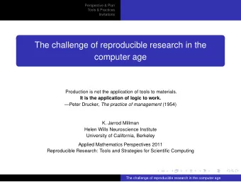 The challenge of reproducible research in the  computer age  Production is not the application of