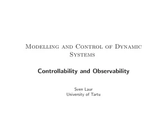 Modelling and Control of Dynamic  Systems  Controllability and Observability  Sven Laur  University