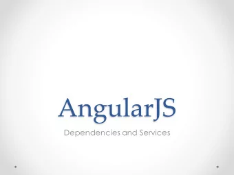 AngularJS  Dependencies and Services  Dependencies &amp; Services  App can get cluttered if all