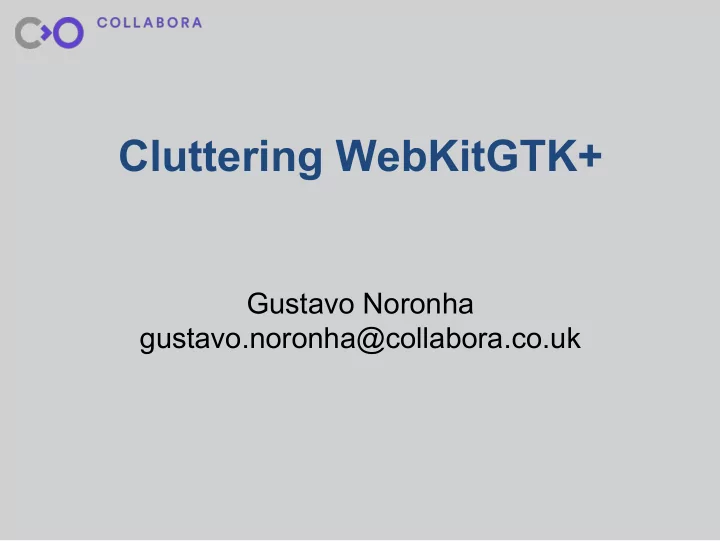 cluttering webkitgtk