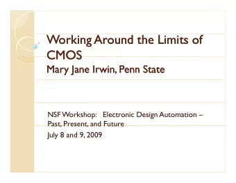 Working Around the Limits of  Working Around the Limits of  CMOS  CMOS  CMOS  CMOS  Mary Jane