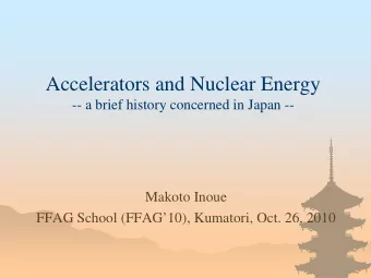 Accelerators and Nuclear Energy  -- a brief history concerned in Japan --  Makoto Inoue  FFAG