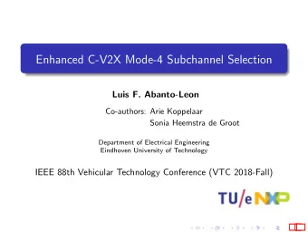 Enhanced C-V2X Mode-4 Subchannel Selection  Luis F. Abanto-Leon  Co-authors: Arie Koppelaar  Sonia