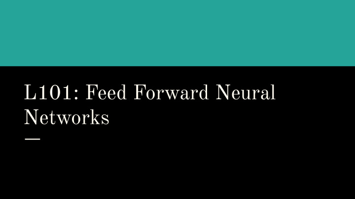l101 feed forward neural networks linear classifiers
