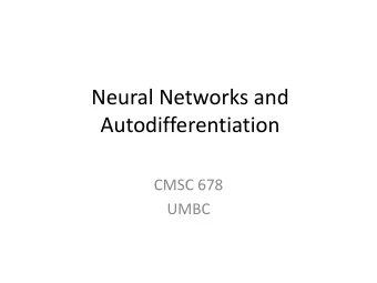 Autodifferentiation  CMSC 678  UMBC  Recap from last time  Maximum Entropy (Log-linear) Models