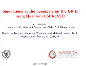 Simulations at the nanoscale on the GRID  using Quantum ESPRESSO  P. Giannozzi  Universit`  a di