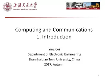 Computing and Communications  1. Introduction  Ying Cui  Department of Electronic Engineering